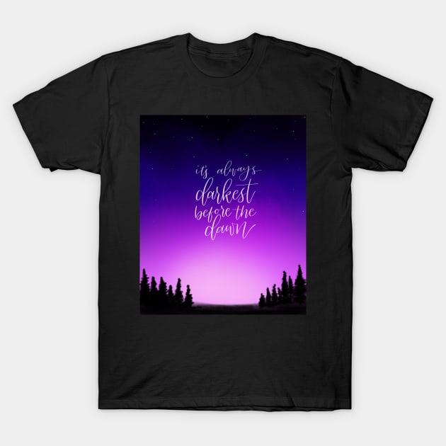 Darkest Before the Dawn T-Shirt by Thenerdlady